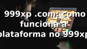 ✅ 999xp .com: como funciona a plataforma no 999xp